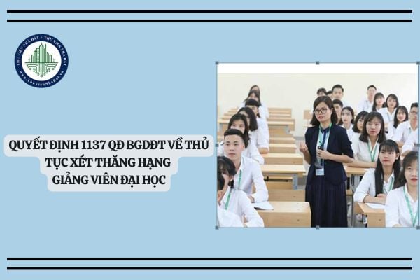 Tải Quyết định 1137 QĐ BGDĐT về thủ tục xét thăng hạng giảng viên đại học mới nhất