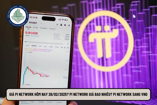 Giá Pi Network hôm nay 26 2 2025? Pi Network giá bao nhiêu? Pi Network sang VND