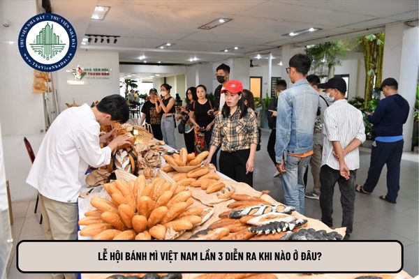 Lễ hội bánh mì Việt Nam lần 3 diễn ra khi nào ở đâu? (Hình từ Internet)