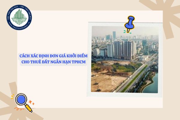 Cách xác định đơn giá khởi điểm cho thuê đất ngắn hạn khu vực TPHCM