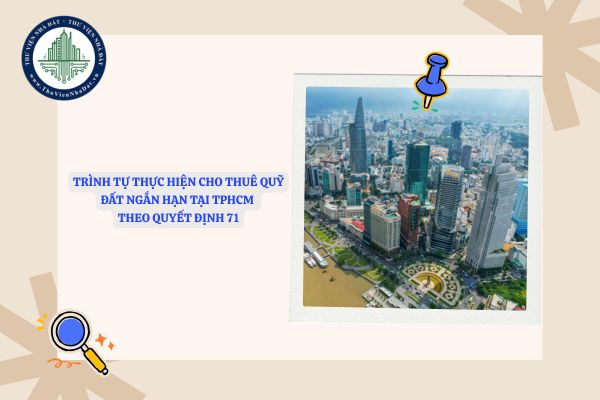Trình tự thực hiện cho thuê quỹ đất ngắn hạn tại TPHCM theo Quyết định 71