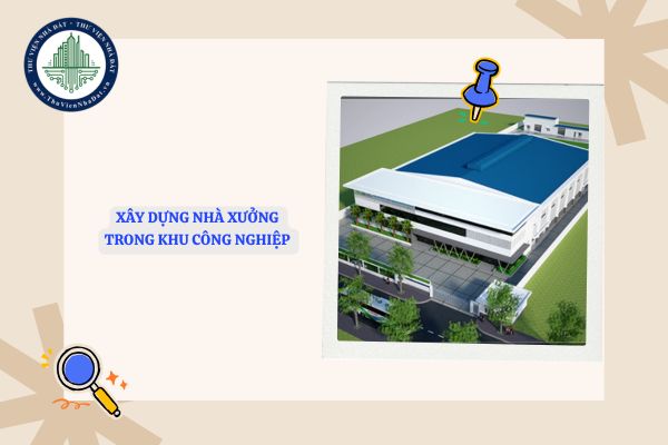 Xây dựng nhà xưởng trong khu công nghiệp có cần lập quy hoạch chi tiết 1/500 không?