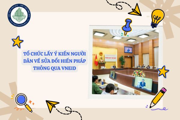 Tổ chức lấy ý kiến người dân về sửa đổi Hiến pháp thông qua VNeID