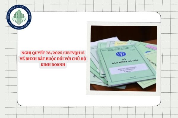 File Nghị quyết 78/2025/UBTVQH15 về BHXH bắt buộc đối với chủ hộ kinh doanh