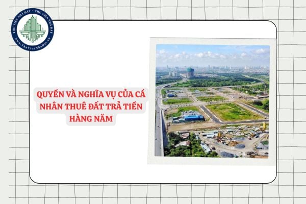 Quyền và nghĩa vụ của cá nhân thuê đất trả tiền hàng năm
