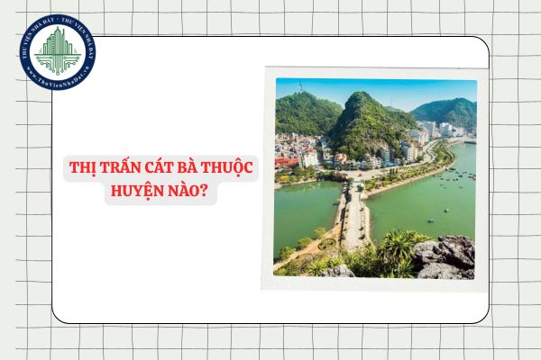 Thị trấn Cát Bà thuộc huyện nào? 