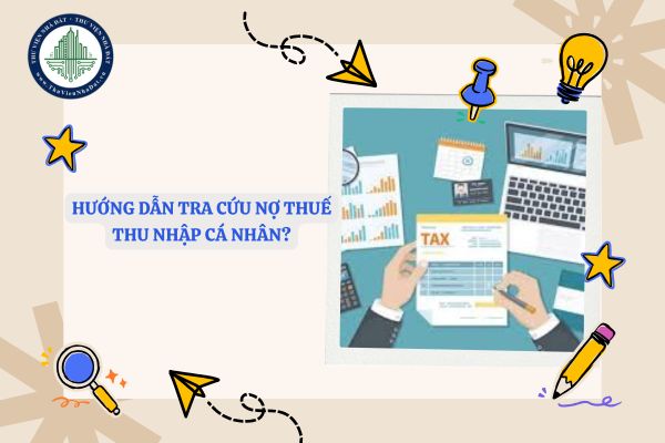 Hướng dẫn tra cứu nợ thuế thu nhập cá nhân?