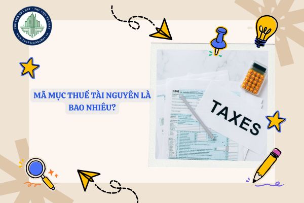 Mã mục thuế tài nguyên hiện nay là bao nhiêu?