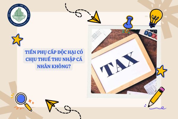 Tiền phụ cấp độc hại có chịu thuế TNCN? 