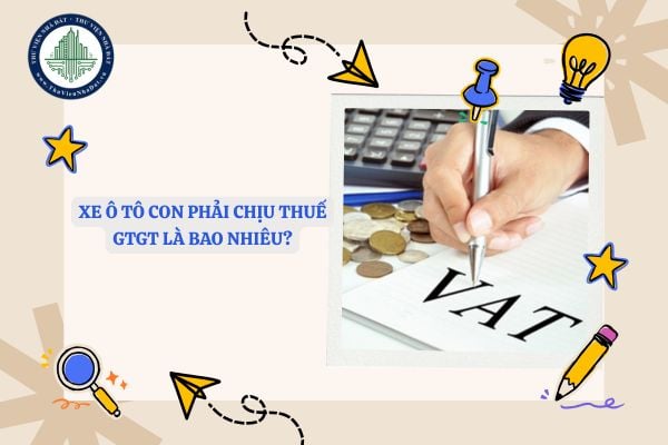 Xe ô tô con phải chịu thuế GTGT là bao nhiêu?