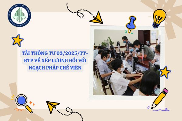 Tải Thông tư 03/2025/TT-BTP về xếp lương đối với ngạch pháp chế viên
