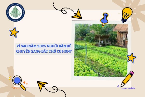 Vì sao năm 2025 người dân dễ chuyển sang đất thổ cư hơn?