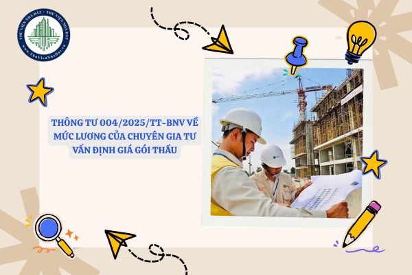 File Thông tư 004/2025/TT-BNV về mức lương của chuyên gia tư vấn định giá gói thầu