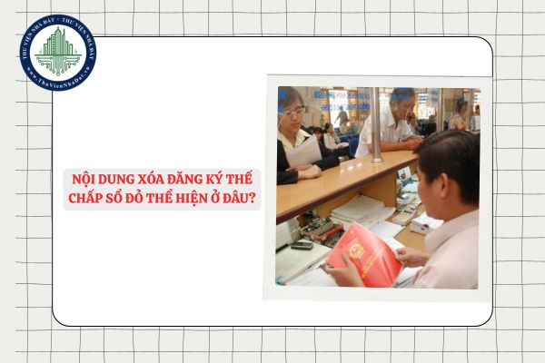 Nội dung xóa đăng ký thế chấp sổ đỏ được thể hiện ở đâu?
