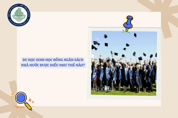Du học sinh học bổng ngân sách nhà nước là gì? Quyền và trách nhiệm của du học sinh học bổng ngân sách nhà nước ra sao?