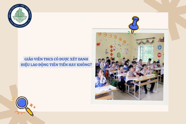 Giáo viên THCS có được xét danh hiệu Lao động tiên tiến hay không?