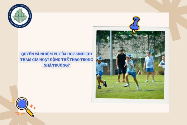 Quyền và nhiệm vụ của học sinh khi tham gia hoạt động thể thao trong nhà trường?