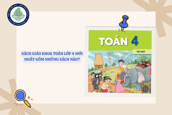 Sách giáo khoa môn Toán lớp 4 sử dụng trong cơ sở giáo dục phổ thông mới nhất hiện nay?