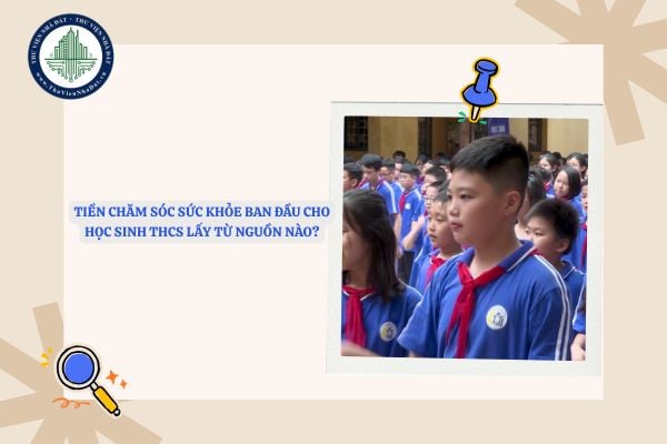 Trường trung học cơ sở chi tiền chăm sóc sức khỏe ban đầu cho học sinh THCS từ nguồn tiền BHYT hiện nay tại các văn bản nào?