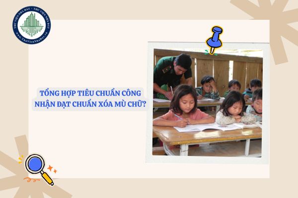 Tổng hợp tiêu chuẩn công nhận đạt chuẩn xóa mù chữ như thế nào?