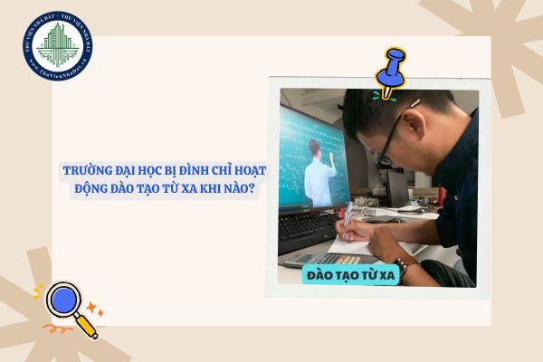 Trường đại học bị đình chỉ hoạt động đào tạo từ xa khi nào?