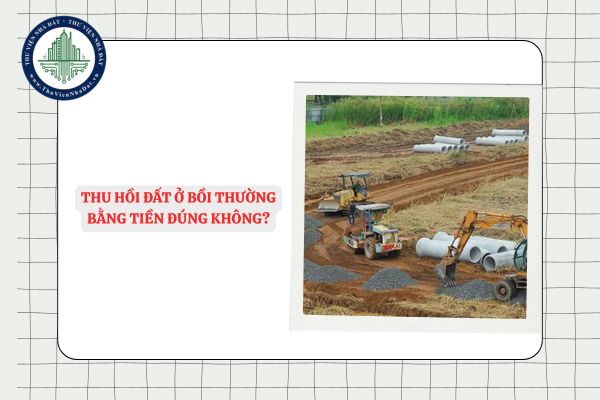 Bị thu hồi đất ở, có phải lúc nào cũng được nhận tiền bồi thường?