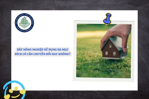 Đất nông nghiệp sử dụng đa mục đích có cần chuyển đổi hay không?
