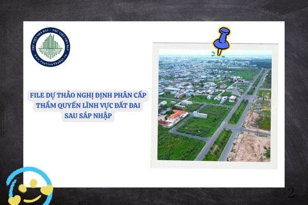 File Dự thảo Nghị định phân cấp thẩm quyền lĩnh vực đất đai sau sáp nhập và sửa đổi các Nghị định hướng dẫn Luật Đất đai