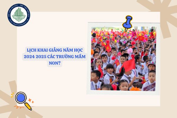 Lịch khai giảng năm học 2024 2025 các trường mầm non?