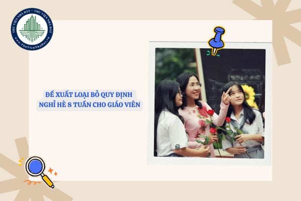 Đề xuất loại bỏ quy định nghỉ hè 8 tuần cho giáo viên