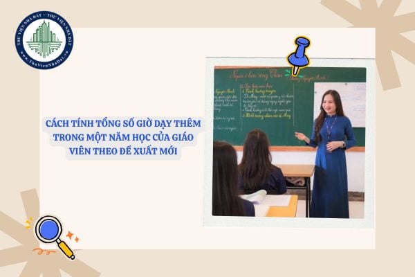 Cách tính tổng số giờ dạy thêm trong một năm học của giáo viên theo đề xuất mới