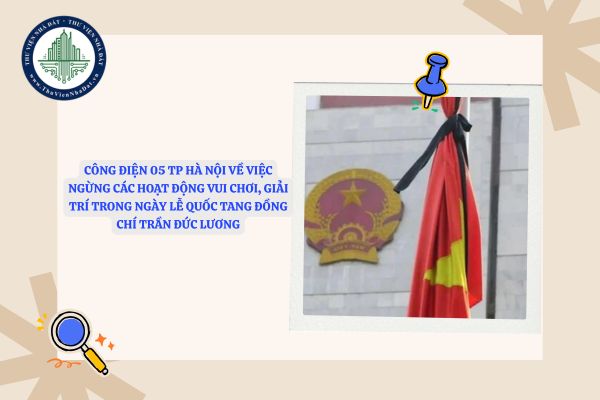 Công điện 05 TP Hà Nội về việc ngừng các hoạt động vui chơi, giải trí trong ngày Lễ Quốc tang đồng chí Trần Đức Lương
