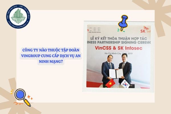 Công ty nào thuộc tập đoàn Vingroup cung cấp dịch vụ an ninh mạng?