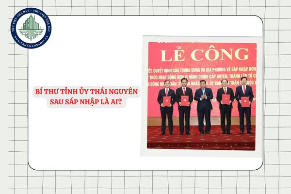 Bí thư Tỉnh ủy Thái Nguyên sau sáp nhập là ai? 