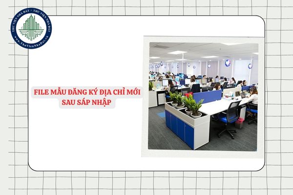 File Mẫu đăng ký địa chỉ mới sau sáp nhập Mẫu II 1 Thông tư 01 2021 TT BKHĐT
