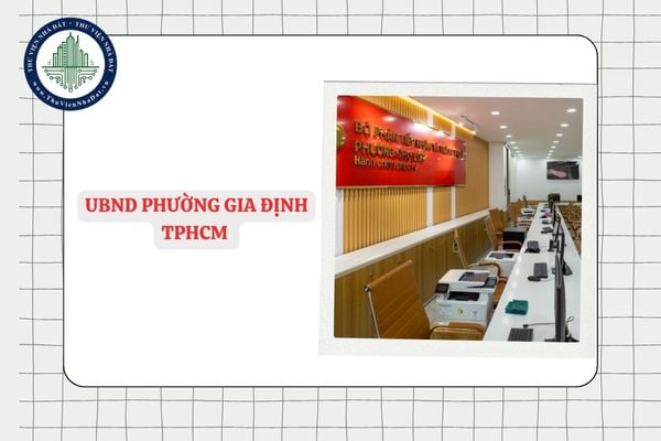 UBND phường Gia Định TPHCM ở đâu? Nhiệm vụ, quyền hạn của UBND phường Gia Định?