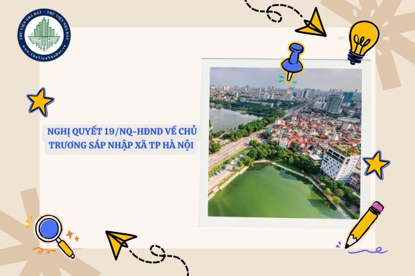 Tải Nghị quyết 19/NQ-HĐND về chủ trương sáp nhập xã TP Hà Nội