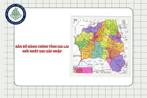 Bản đồ hành chính tỉnh Gia Lai mới nhất sau sáp nhập tỉnh, thành