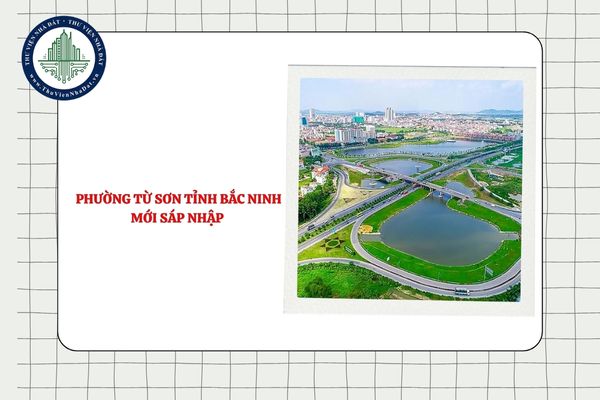 Phường Từ Sơn tỉnh Bắc Ninh mới sáp nhập từ những phường nào?