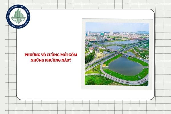 Phường Võ Cường mới gồm những phường nào tỉnh Bắc Ninh sau sáp nhập?