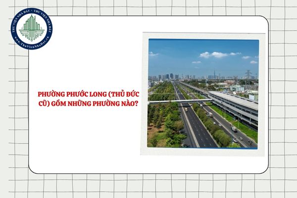 Phường Phước Long (Thủ Đức cũ) gồm những phường nào sau sắp xếp TPHCM?