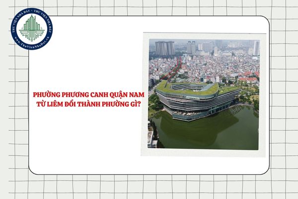 Phường Phương Canh quận Nam Từ Liêm đổi thành phường gì Hà Nội theo Nghị quyết 1656?