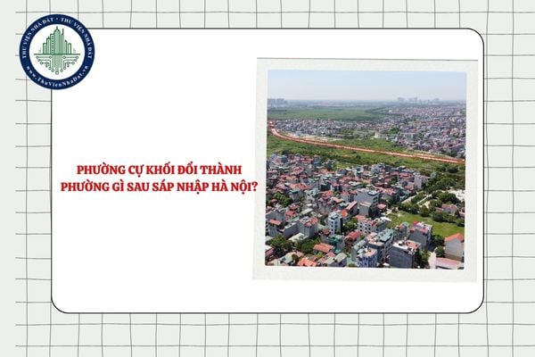 Phường Cự Khối đổi thành phường gì sau sáp nhập Hà Nội?