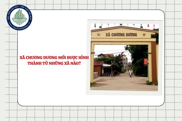 Xã Chương Dương mới được hình thành từ những xã nào Hà Nội theo Nghị quyết 1656?