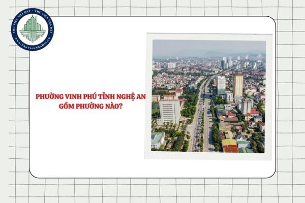 Phường Vinh Phú tỉnh Nghệ An gồm phường nào sau sáp nhập theo Nghị quyết 1678?