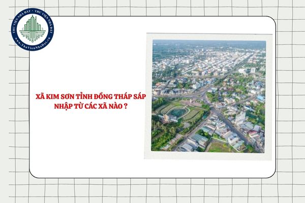 Xã Kim Sơn tỉnh Đồng Tháp sáp nhập từ các xã nào theo Nghị quyết 1663?