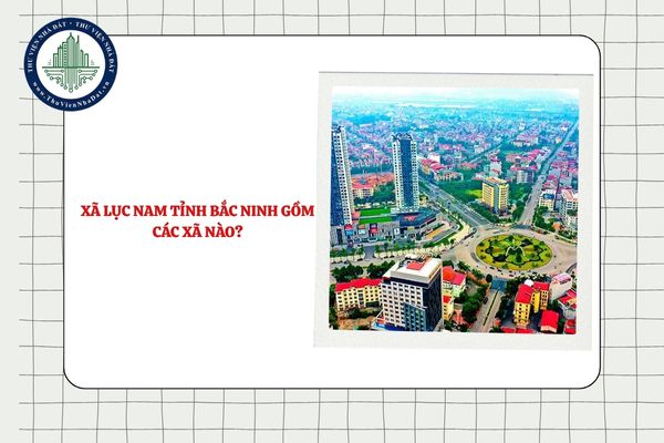 Xã Lục Nam tỉnh Bắc Ninh gồm các xã nào sau sáp nhập theo Nghị quyết 1658?