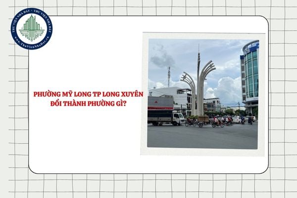 Phường Mỹ Long TP Long Xuyên đổi thành phường gì theo Nghị quyết 1654?