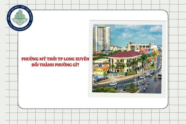 Phường Mỹ Thới thành phố Long Xuyên đổi thành phường gì sau sáp nhập?