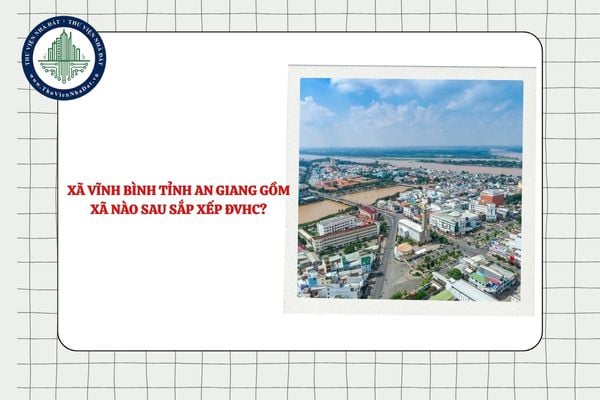 Xã Vĩnh Bình tỉnh An Giang gồm xã nào sau sắp xếp ĐVHC theo Nghị quyết 1654?